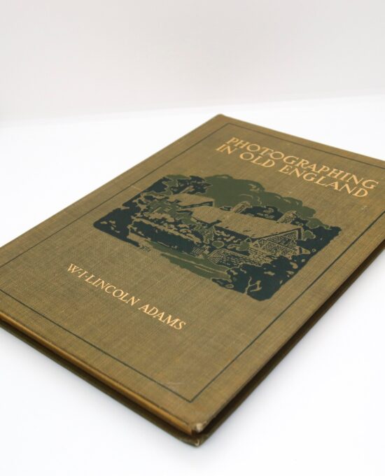 Photographing in Old England 1910 First edition Antique cloth-wrapped hardcover First edition W.I. Lincoln Adams Profusely illustrated