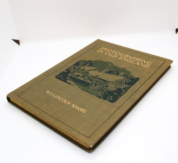 Photographing in Old England 1910 First edition Antique cloth-wrapped hardcover First edition W.I. Lincoln Adams Profusely illustrated