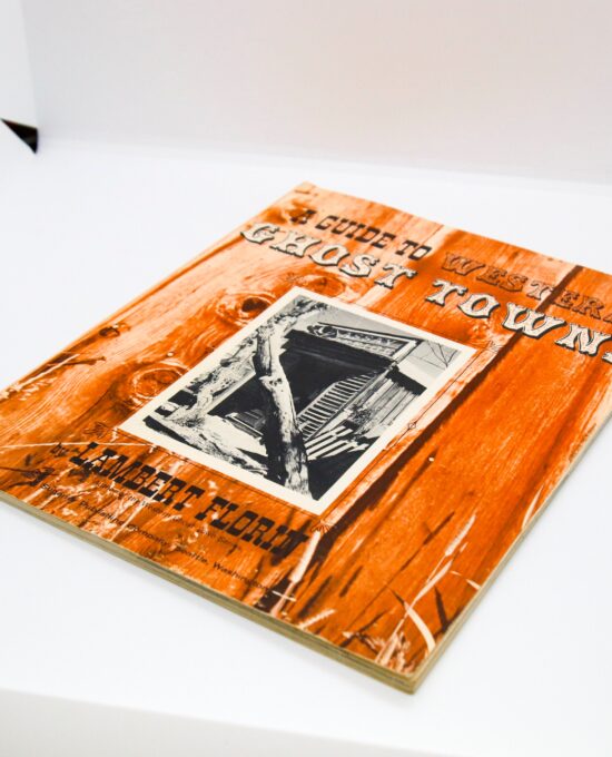 A Guide to Western Ghost Towns c.1970 96 page profusely illustrated softcover history book