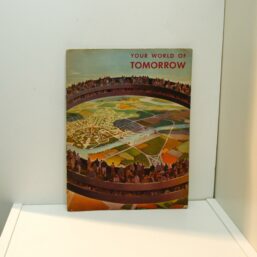 1939 New York World's Fair vintage book "Your World of Tomorrow" Details the presentation of hoped for future displayed in the Perisphere
