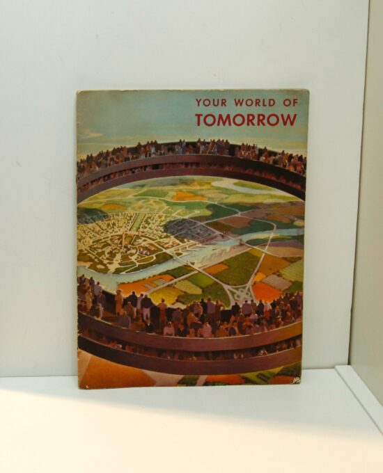 1939 New York World’s Fair vintage book “Your World of Tomorrow” Details the presentation of hoped for future displayed in the Perisphere