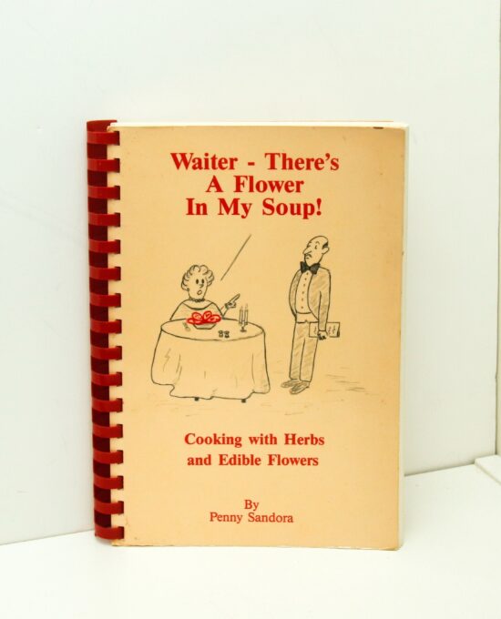 c1989 Cooking w/ Herbs & Edible Flowers “Waiter – There’s A Flower in My Soup” Rare Small press unusual folk cook book Penny Sandora