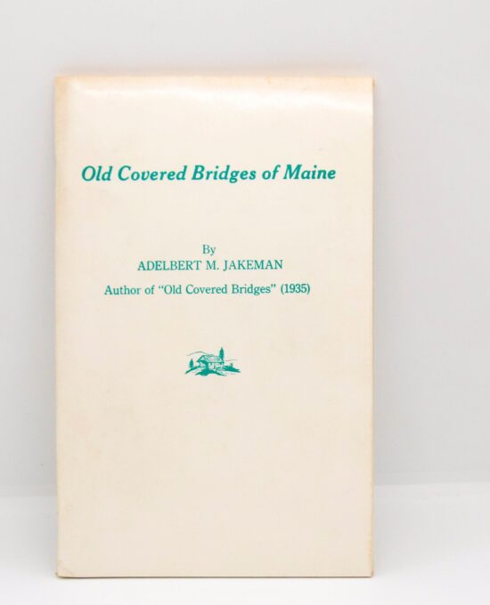 Old Covered Bridges of Maine 1980 Small Press illustrated softcover book Anniversary Edition Adelbert Jakeman 48 pages Black & white
