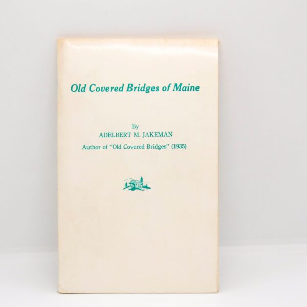 Old Covered Bridges of Maine 1980 Small Press illustrated softcover book Anniversary Edition Adelbert Jakeman 48 pages Black & white