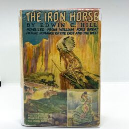 "The Iron Horse" 1924 Edwin Hill Cloth wrapped hardcover in dust wrapper