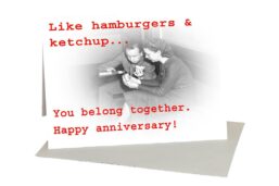 Anniversary Card "Like Hamburgers & Ketchup..." Romantic Card for Friends, humorous anniversary, blank cards, unique greeting card, Love