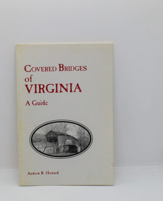 Andrew R. Howard “Covered Bridges of Virginia: A Guide” First Edition Vintage smalll press paperback 1999