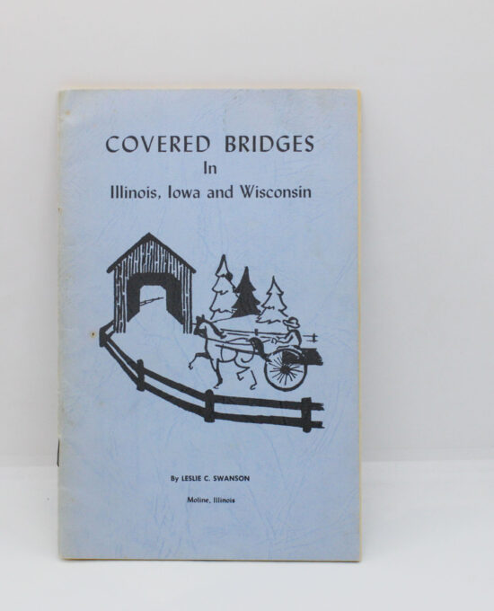 Leslie C. Swanson “Covered Bridges In Illinois, Iowa and Wisconsin” First Edition Vintage Paperback 1960