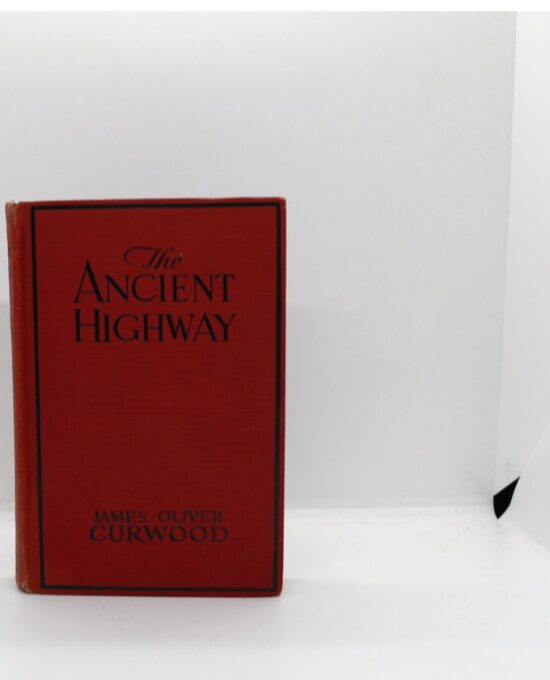 The Ancient Highway — Curwood/Grosset & Dunlap 1925