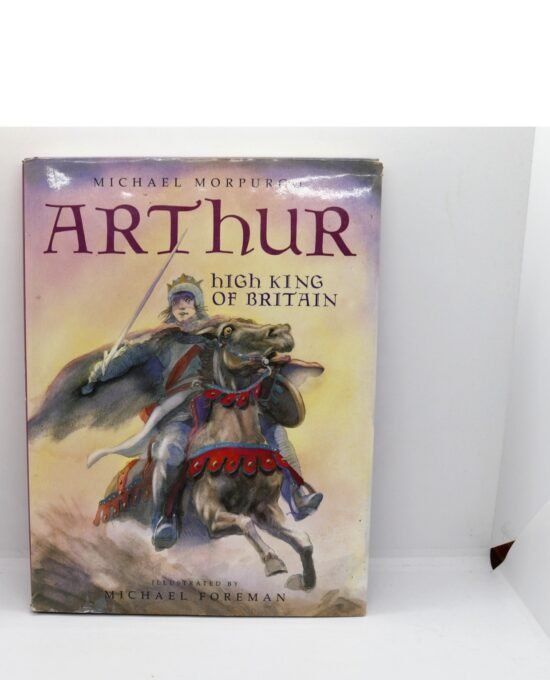 Arthur, High King of Britain — Morpurgo/Foreman 1995