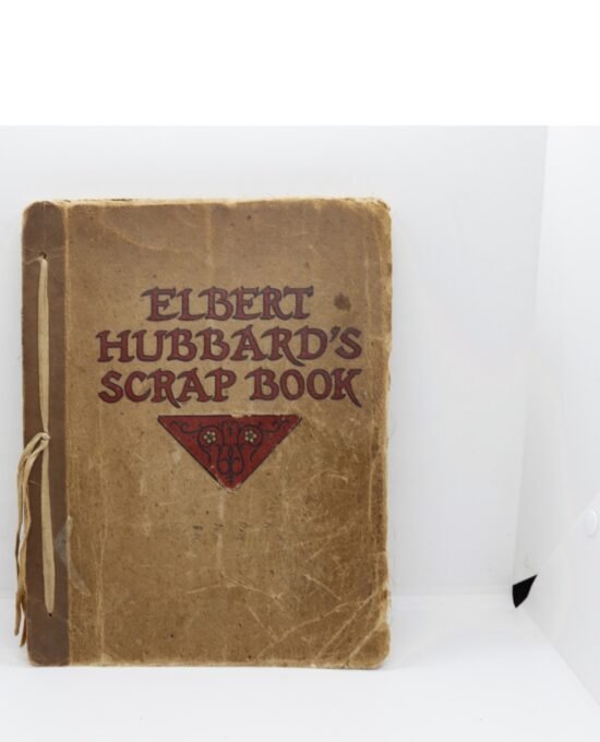 Elbert Hubbard “Elbert Hubbard’s Scrap Book” Vintage Hardcover 1923